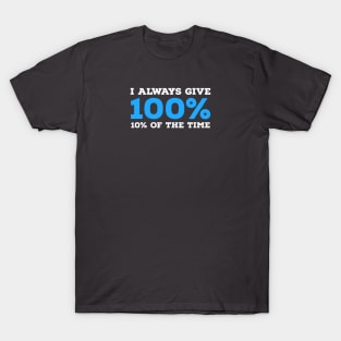 FUNNY | I ALWAYS GIVE 100% T-Shirt